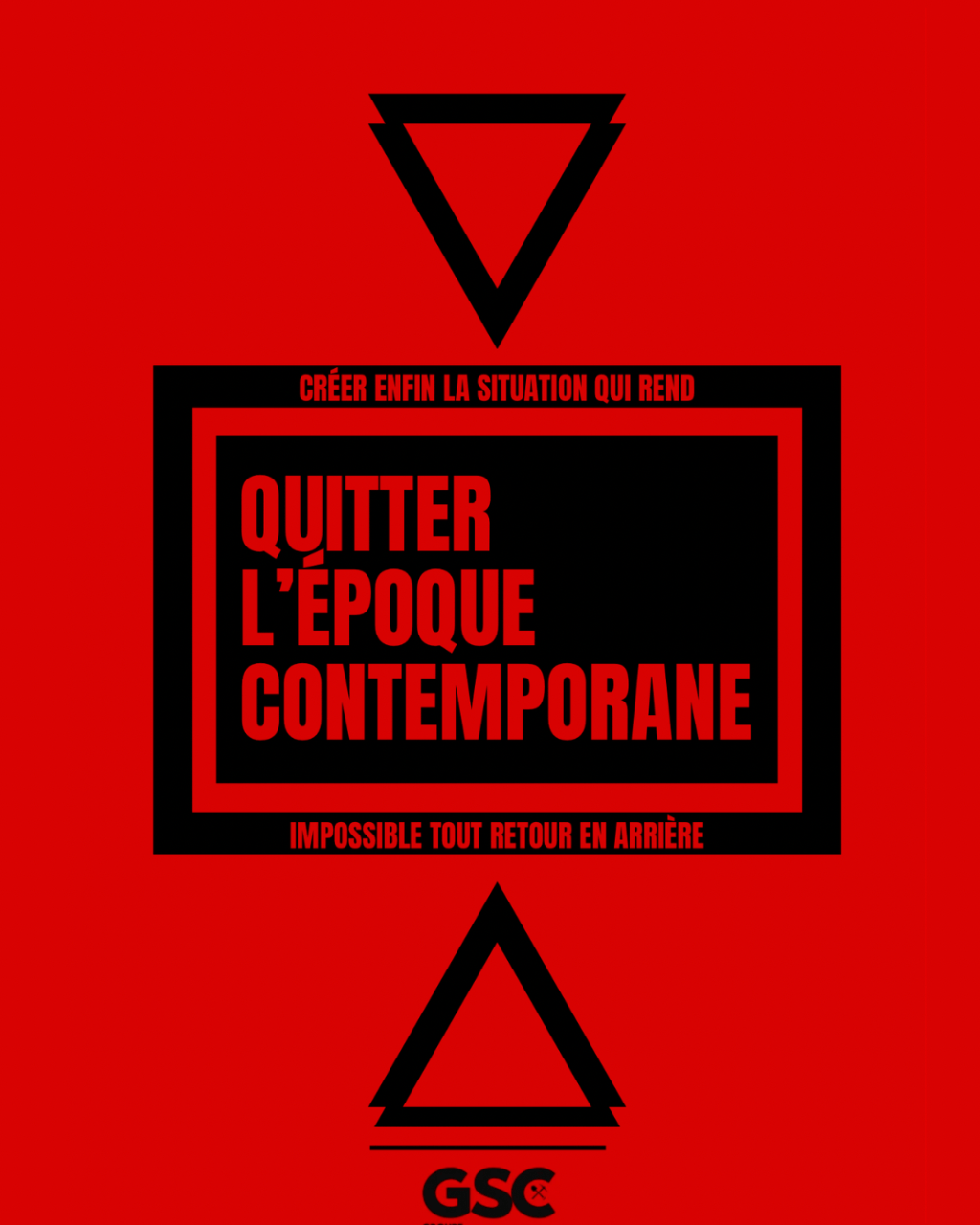QUITTER L’ÉPOQUE CONTEMPORAINE // CRÉER ENFIN LA SITUATION QUI REND IMPOSSIBLE TOUT RETOUR EN ARRIÈRE // 17 OCTOBRE&nbsp;2026